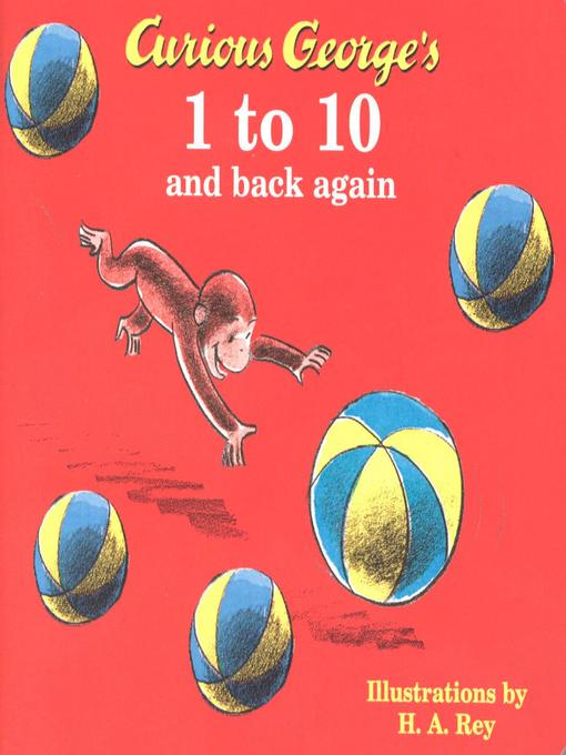 Title details for Curious George's 1 to 10 and Back Again by H. A. Rey - Available